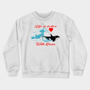 Life is better with orcas, Waves , Heart Crewneck Sweatshirt